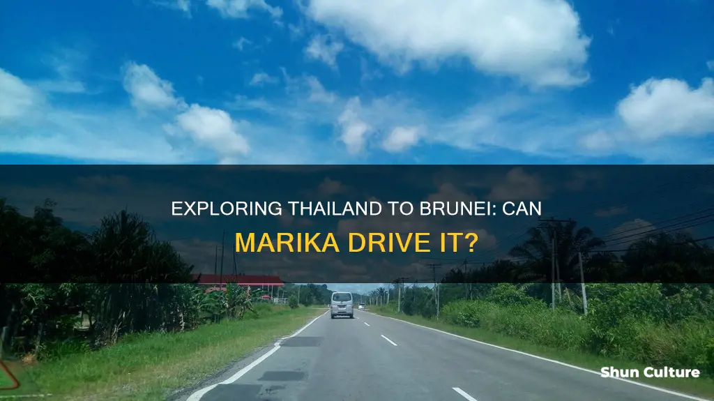 can marika drive from thailand to brunei