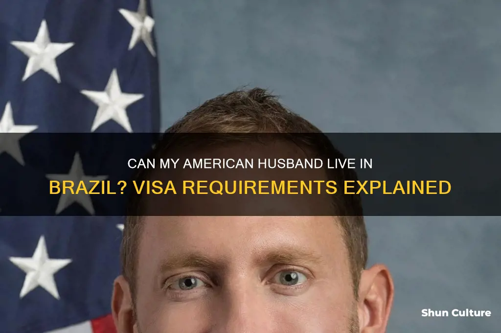 can my american husband live in brazil