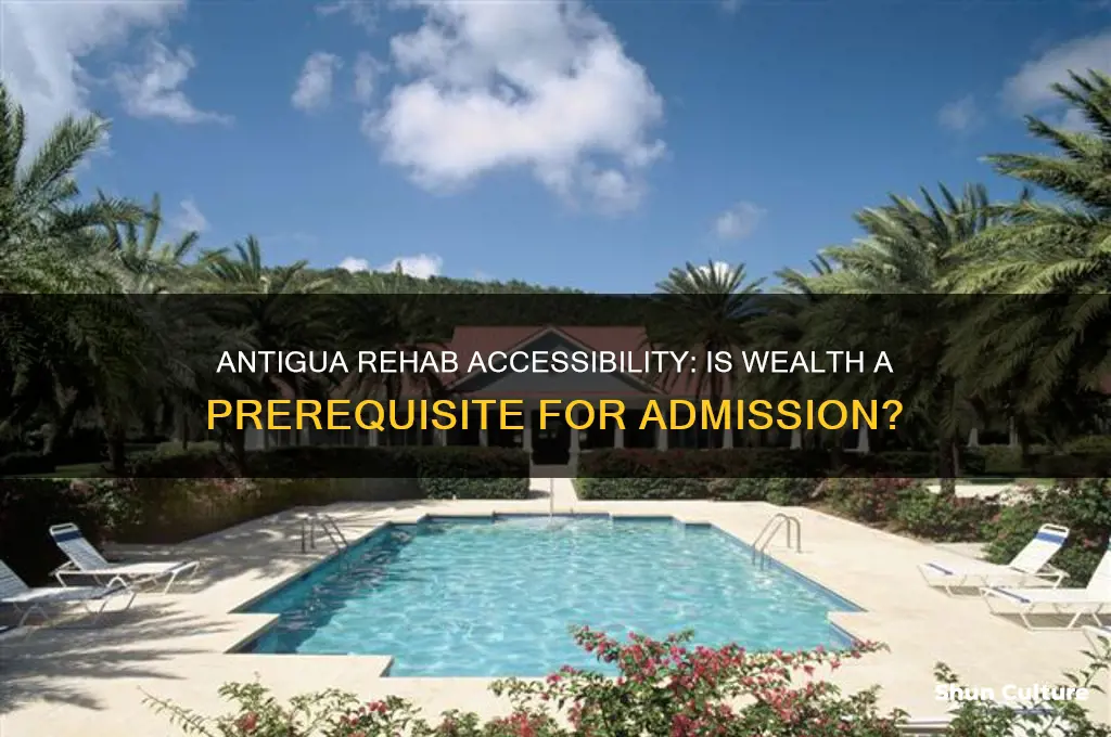 can only rich people get into antigua rehab