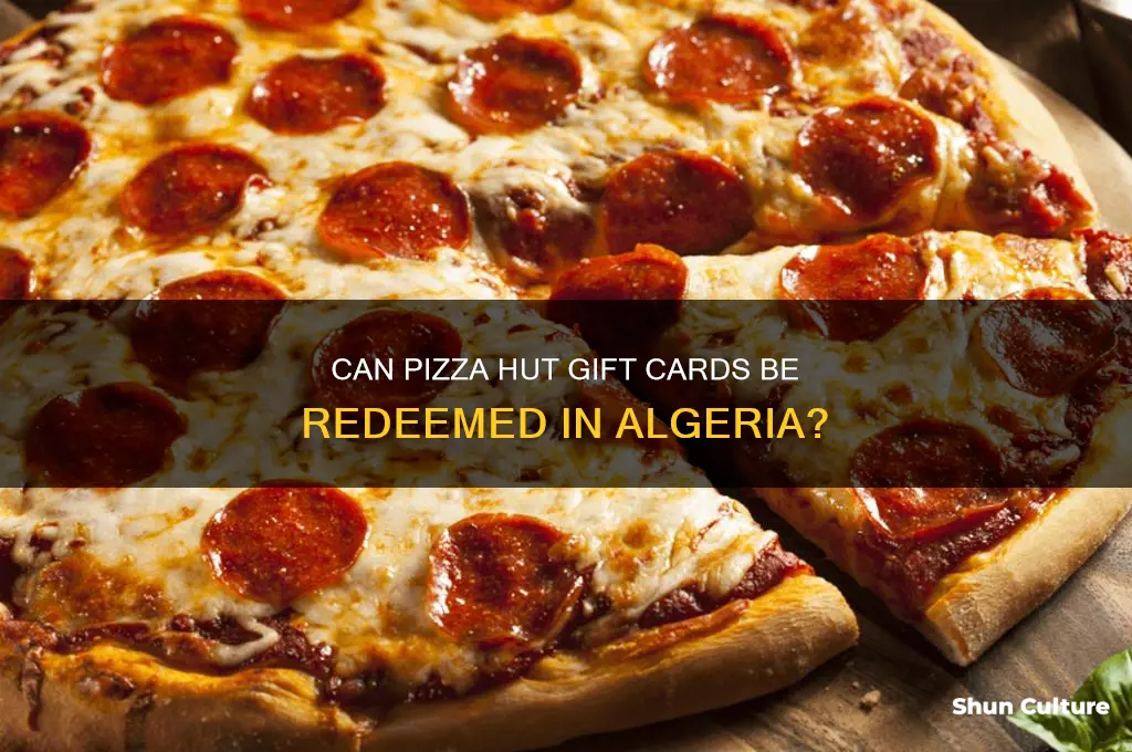 can pizza hut gift card be redeemed in algeria
