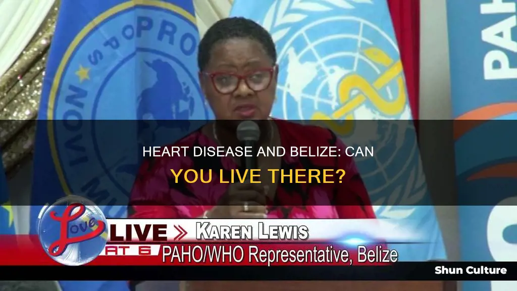 can someone with heart disease live in belize