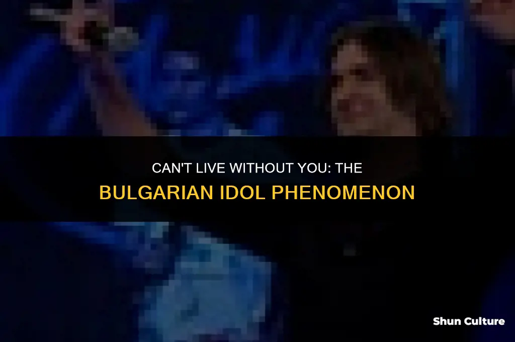 can t live without you bulgarian idol