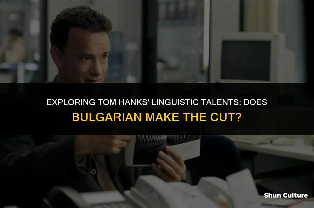 can tom hanks speak bulgarian