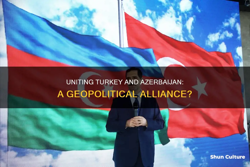 can turkey and azerbaijan unite