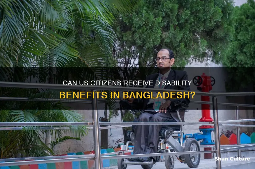 can us citizen collect disability in bangladesh