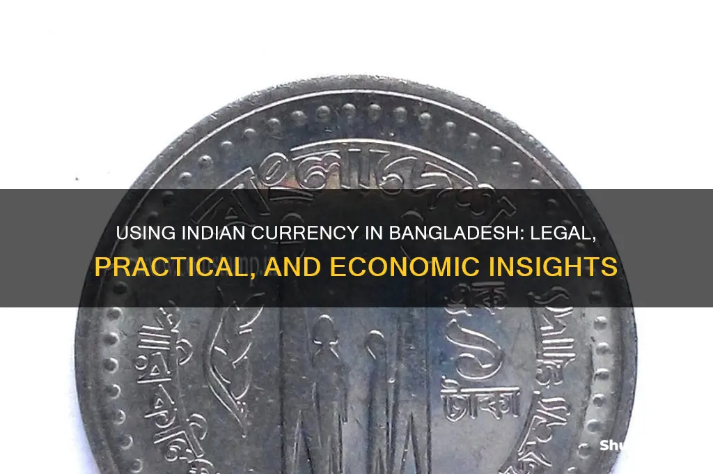 can we use indian currency in bangladesh