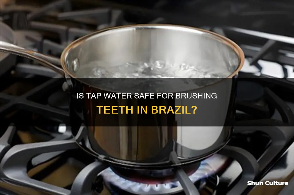 can you brush your teeth with tap water in brazil