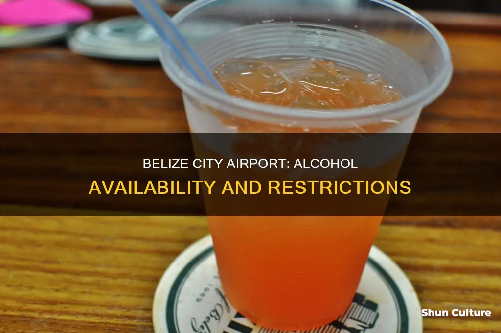 can you buy alcohol in belize city airport