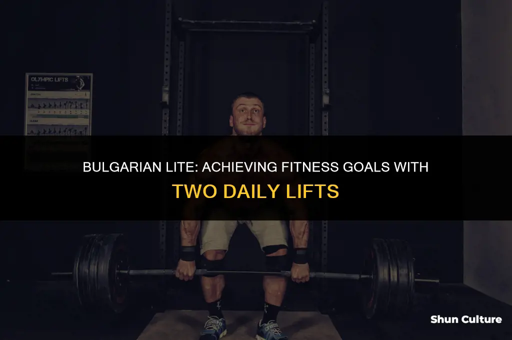 can you do bulgarian lite with two lifts per day