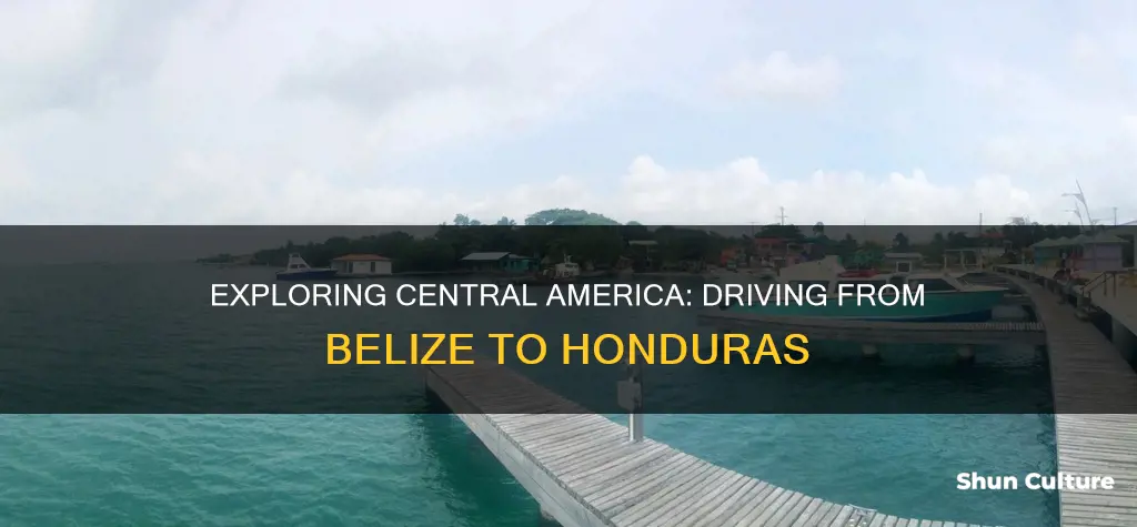 can you drive from belize to honduras