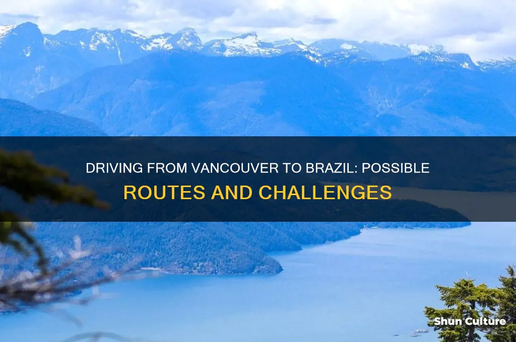can you drive from vancouver to brazil