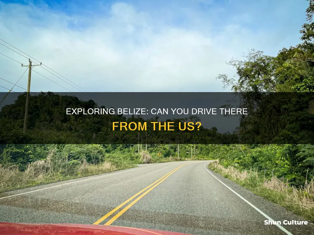 can you drive to belize from the us