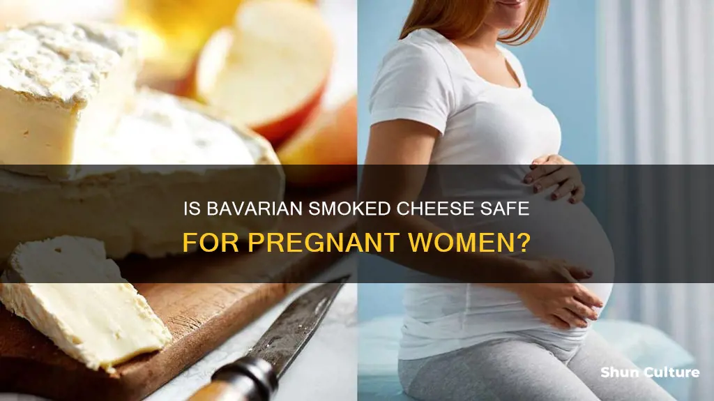 can you eat bavarian smoked cheese when pregnant