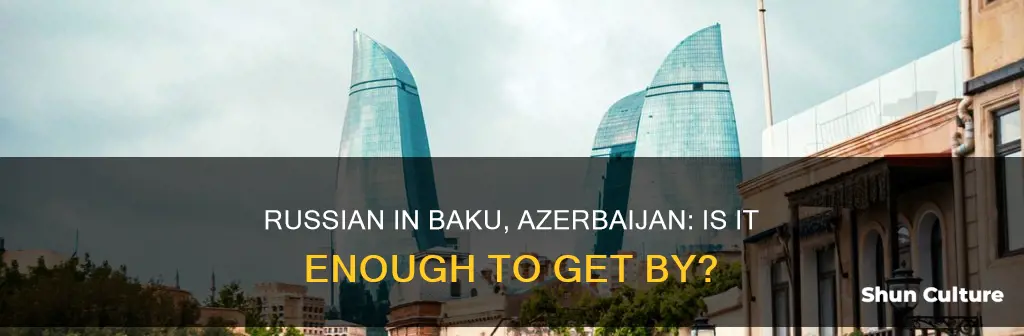 can you get by speaking russian in baku azerbaijan