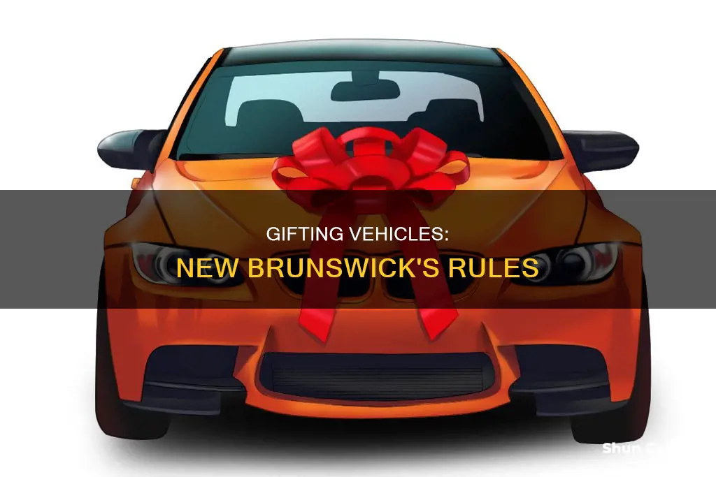 can you gift a vehicle in new brunswick
