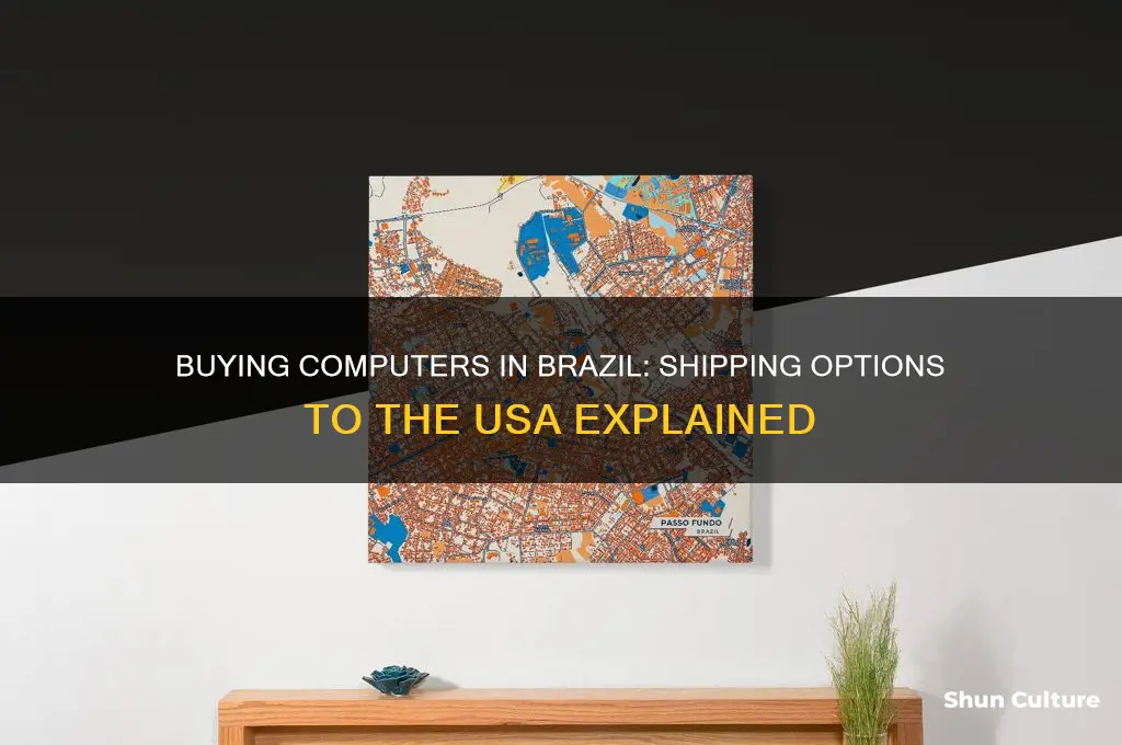can you purchase computers in brazil and ship to usa