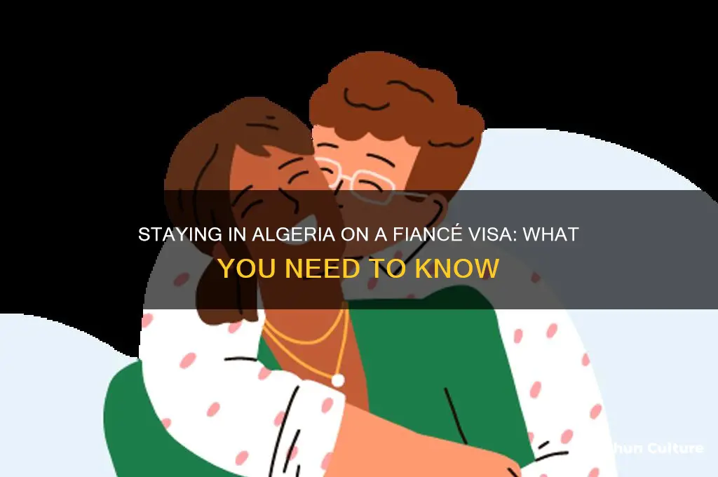 can you remain in algeria with a fiance visa