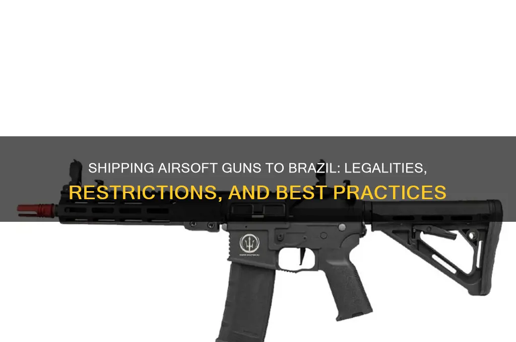 can you ship airsoft guns to brazil