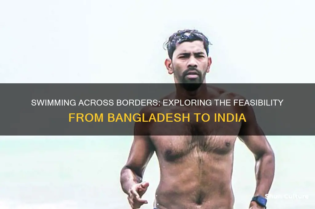 can you swim from bangladesh to india