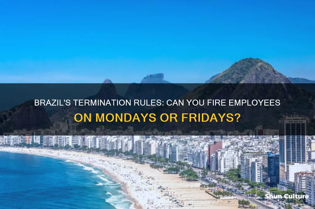 can you terminate employee in brazil on monday and frisay
