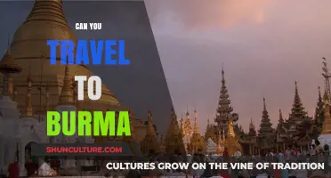 Exploring the Possibilities: Can You Travel to Burma?