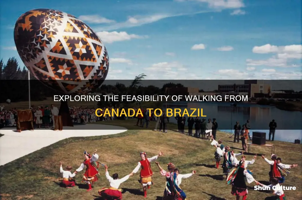 can you walk from canada to brazil