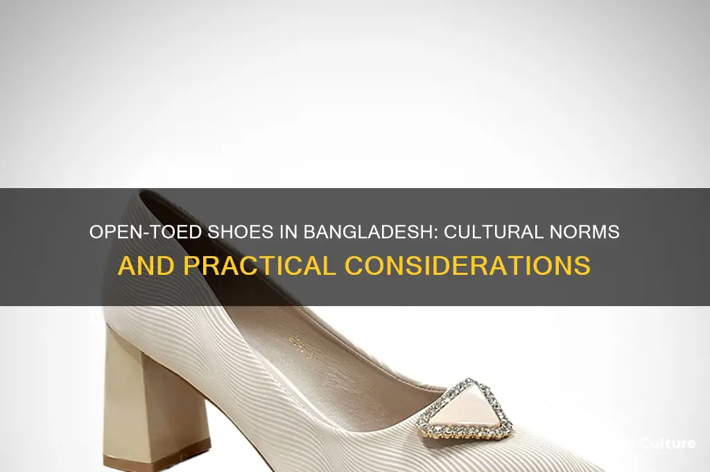 can you wear open toed shoes in bangladesh
