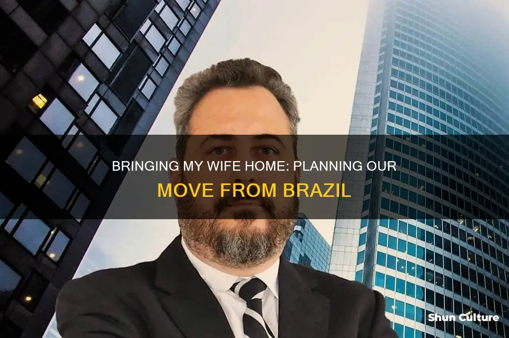 could I go to brazil and bring my wife home