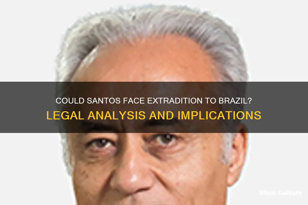 could santos be extradited to brazil
