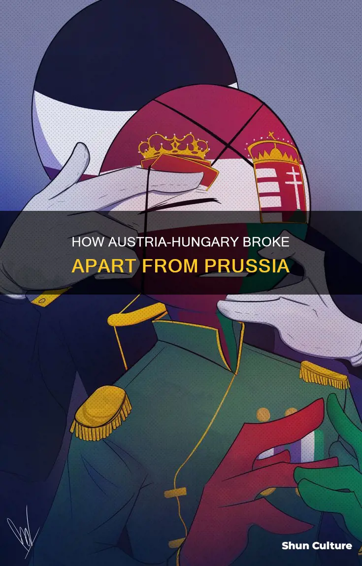 did austria hungary break apart feom peussia