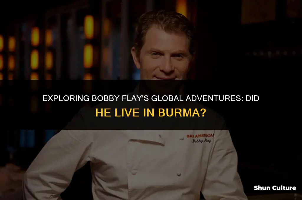 did bobby flay live in burma