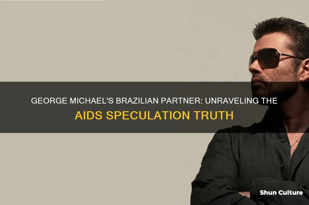 did geoge micheals boyfriend from brazil give him aids