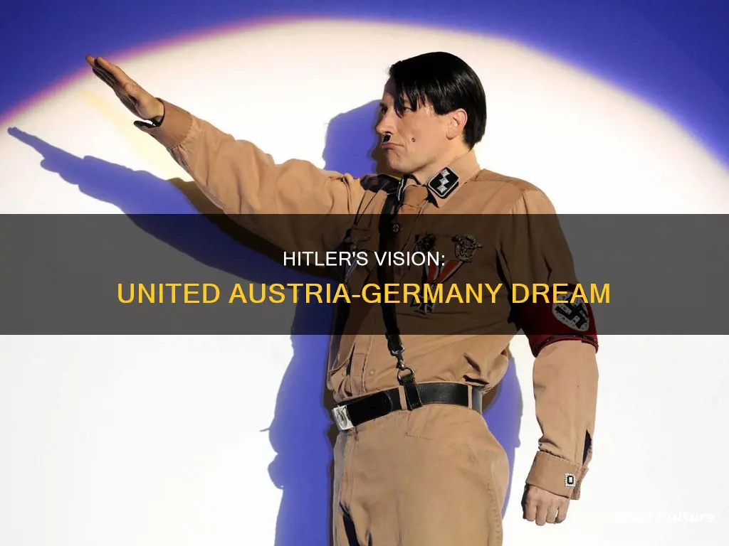 did hitler want to unite austria and germany