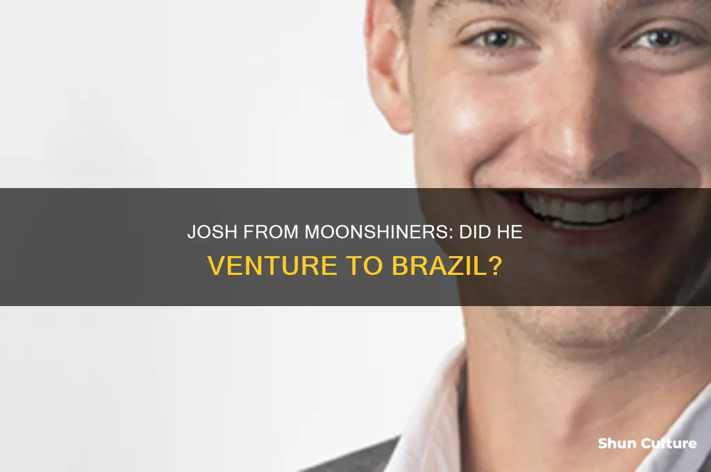 did josh from moonshiners go to brazil