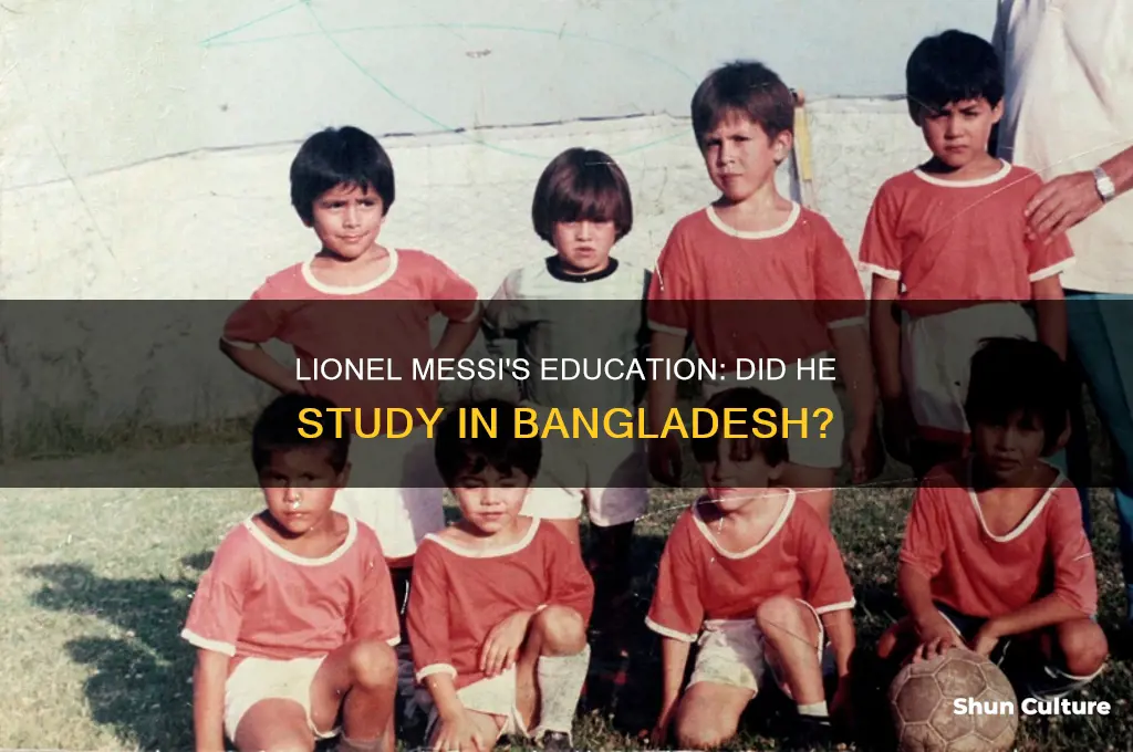 did lionel messi study in bangladesh