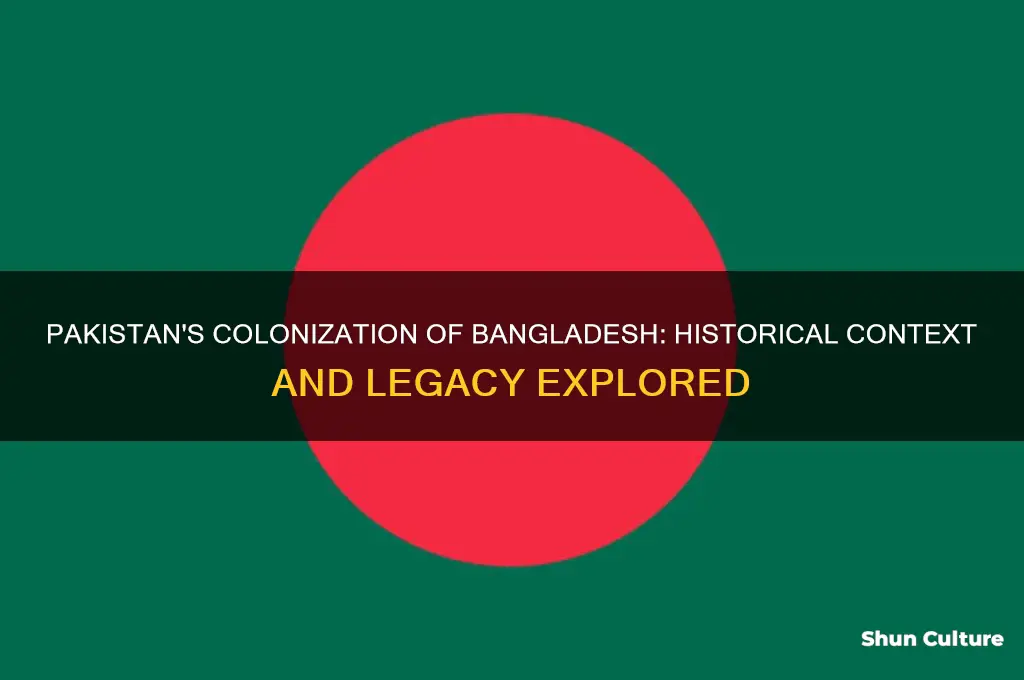 did pakistan colonized bangladesh