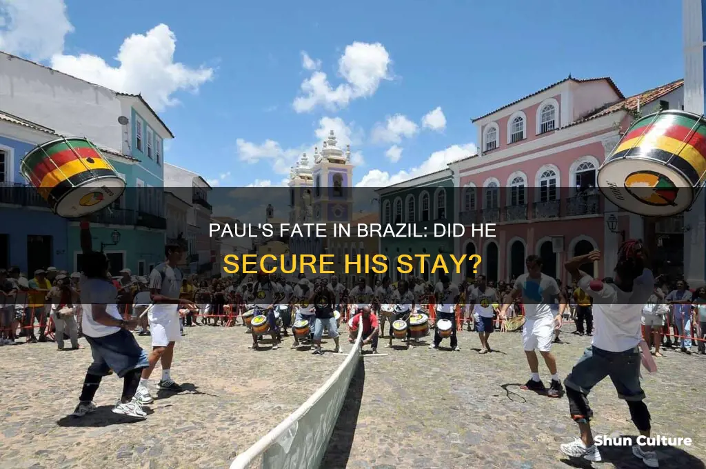 did paul get to stay in brazil
