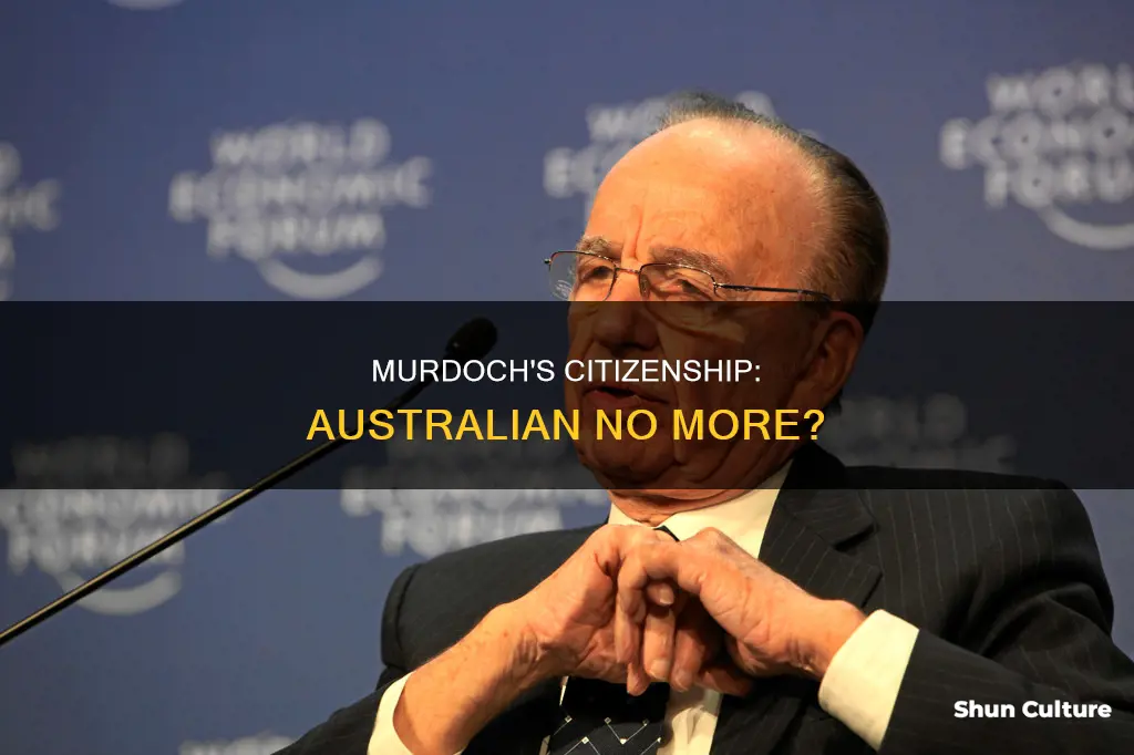 did rupert murdoch renounce his australian citizen ship