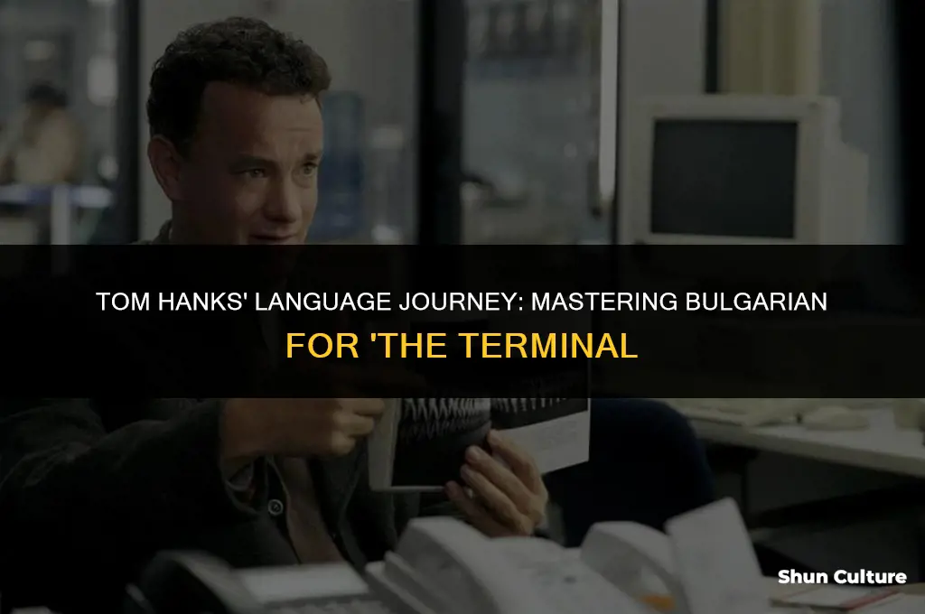 did tom hanks learn bulgarian for the terminal
