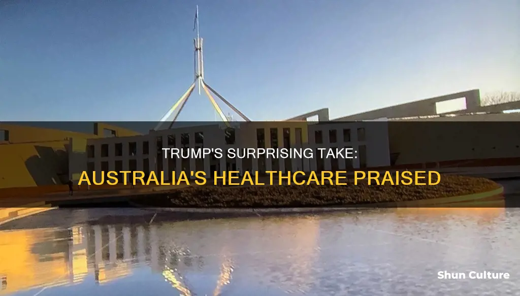 did trump say australia had good healthcare