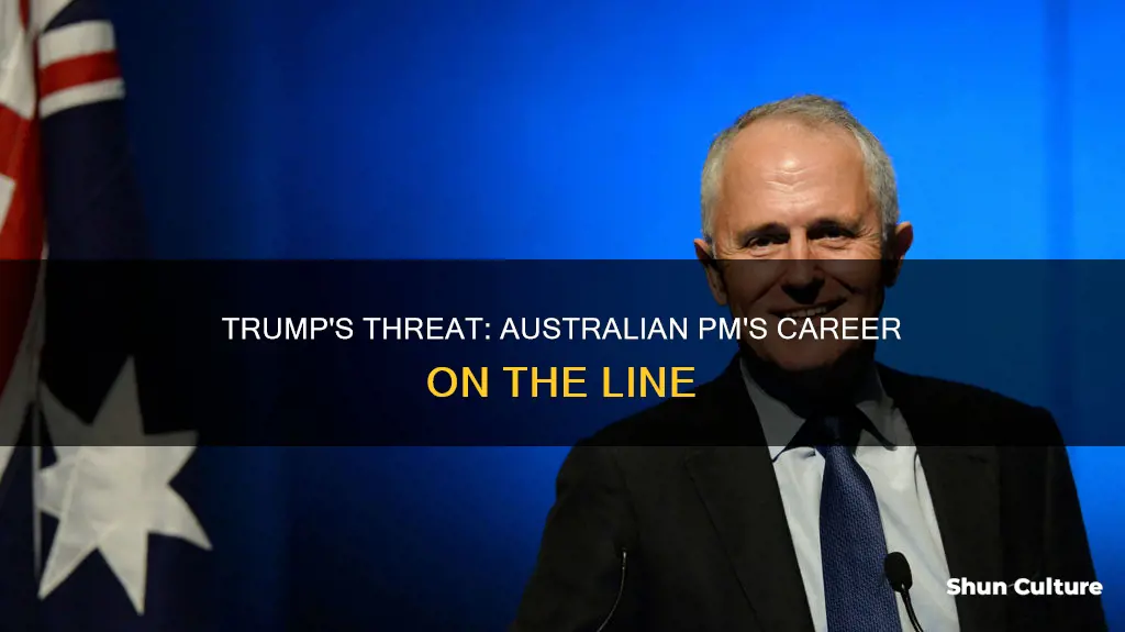 did trump threaten australian prime minister tumbulls career