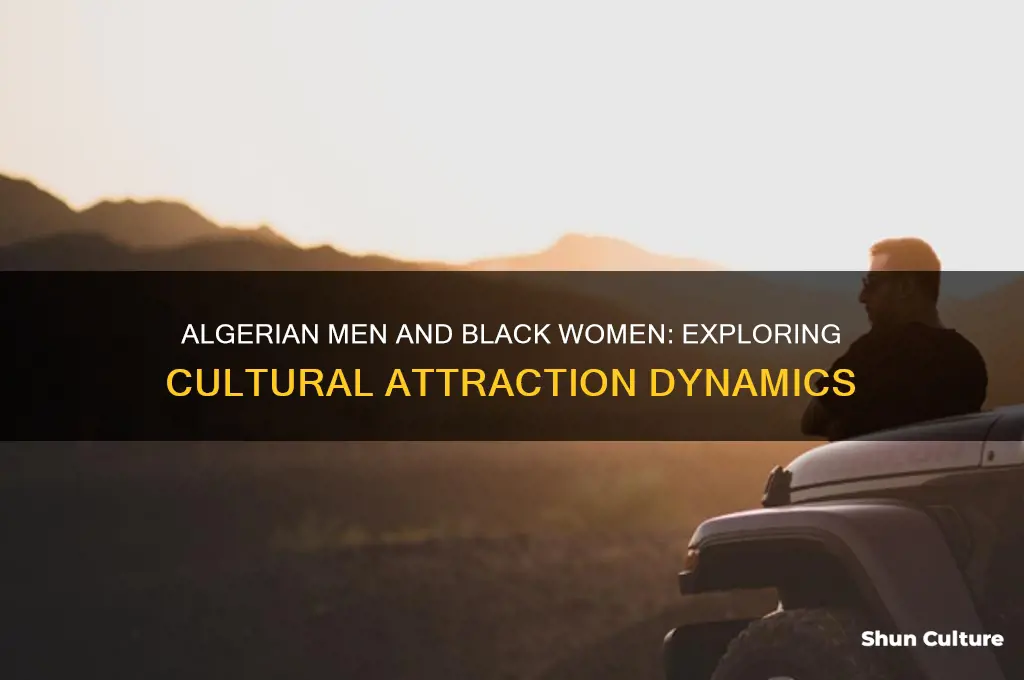 do algerian men like black women