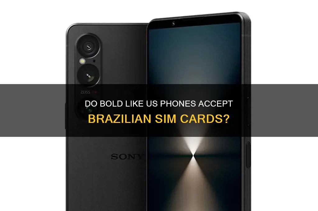 do bold like us phones use sim cards from brazil