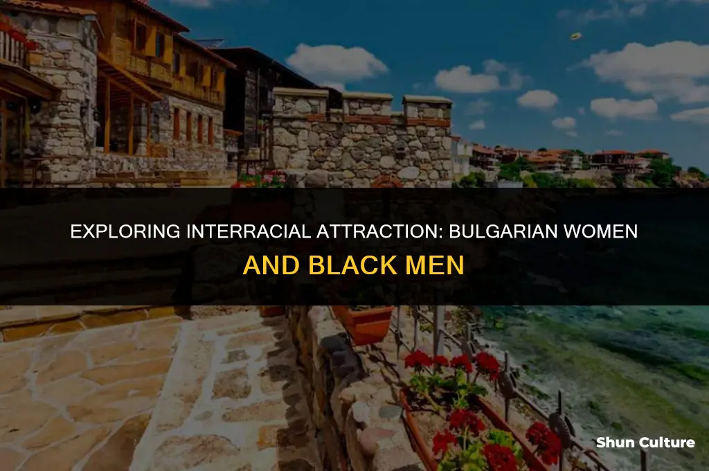 do bulgarian women like black men