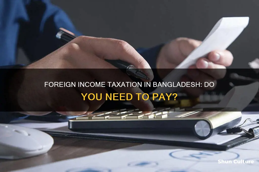 do I have to pay for foreign income in bangladesh