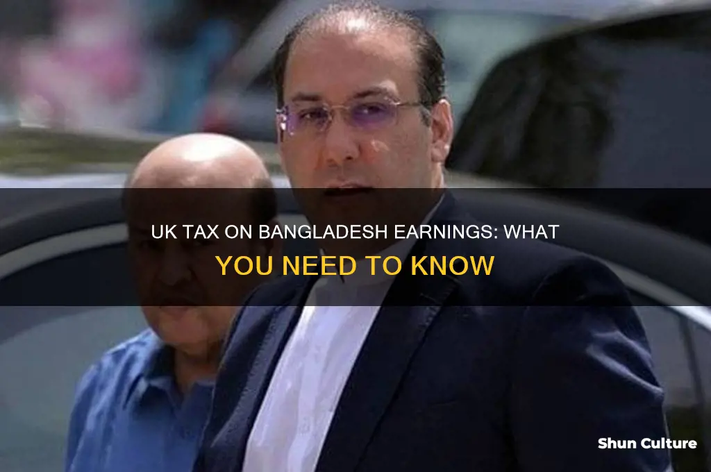 do I have to pay uk tax on bangladesh earnings