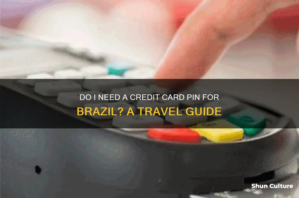 do I need a credit card pin for brazil