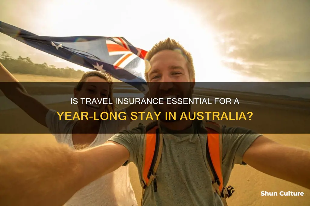 do I need travel insurance for a year in australia