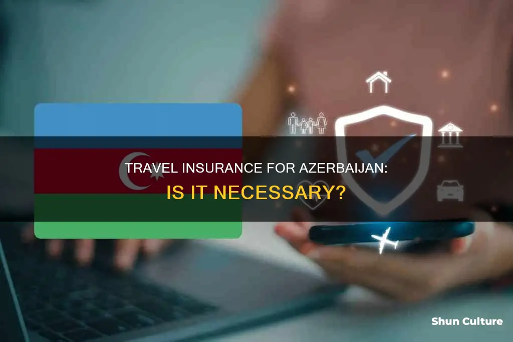 do I need travel insurance for azerbaijan