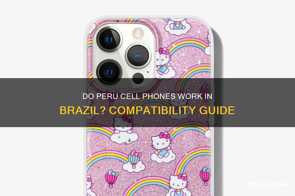 do peru cell phones work in brazil